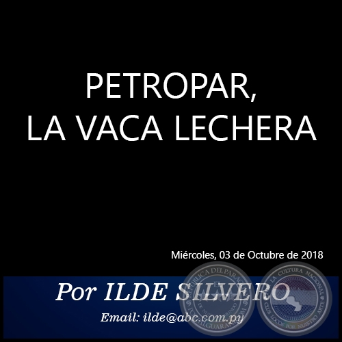 PETROPAR, LA VACA LECHERA - Por ILDE SILVERO - Miércoles, 03 de Octubre de 2018